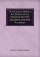 Thick-Lens Optics: An Elementary Treatise for the Student and the Amateur, Arthur Latham Baker 