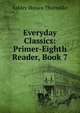 Everyday Classics: Primer-Eighth Reader, Book 7, Ashley Horace Thorndike 