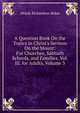 A Question Book On the Topics in Christ's Sermon On the Mount: For Churches, Sabbath Schools, and Families. Vol. Iii. for Adults, Volume 3, Abijah Richardson Baker 