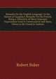 Remarks On the English Language: In the Nature of Vaugelas's Remarks On the French, Being a Detection of Many Improper Expressions Used in Conversation and Many Others to Be Found in Authors, Robert Baker 