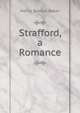 Strafford, a Romance, Henry Barton Baker 
