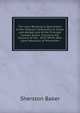 The Laws Relating to Quarantine of Her Majesty's Dominions at Home and Abroad, and of the Principal Foreign States: Including the Sections of the . 1875, Which Bear Upon Measures of Prevention, Sherston Baker 