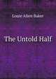 The Untold Half, Louie Alien Baker 