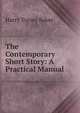 The Contemporary Short Story: A Practical Manual, Harry Torsey Baker 