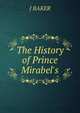 The History of Prince Mirabel's, J BAKER 