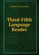 Third-Fifth Language Reader, Franklin Thomas Baker 