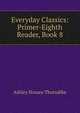 Everyday Classics: Primer-Eighth Reader, Book 8, Ashley Horace Thorndike 