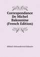 Correspondance De Michel Bakounine (French Edition), Mikhail Aleksandrovich Bakunin 