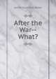 After the War--What?, James Hutchins Baker 