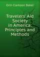 Travelers' Aid Society in America: Principles and Methods, Orin Clarkson Baker 