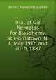 Trial of C.B. Reynolds for Blasphemy, at Morristown, N.J., May 19Th and 20Th, 1887, Isaac Newton Baker 