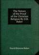 The Nature of the Proof of the Christian Religion By D.B. Baker., David Bristow Baker 