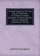 Simple Lessons for the Use of Teachers in Infant Sunday Schools: Following the Church Seasons Advent to Trinity, Edith Emily Baker 