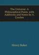 The Universe: A Philosophical Poem. with Additions and Notes by A. Crocker, Henry Baker 