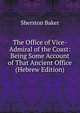 The Office of Vice-Admiral of the Coast: Being Some Account of That Ancient Office (Hebrew Edition), Sherston Baker 