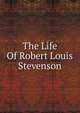 The Life Of Robert Louis Stevenson, 