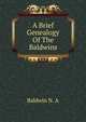 A Brief Genealogy Of The Baldwins, Baldwin N. A 