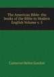 The American Bible: the books of the Bible in Modern English Volume v. 5, Cameron Helen Gordon 