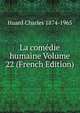 La comedie humaine Volume 22 (French Edition), Huard Charles 1874-1965 
