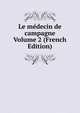 Le medecin de campagne Volume 2 (French Edition), 