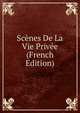 Scenes De La Vie Privee (French Edition), 