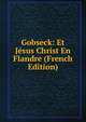 Gobseck: Et Jesus Christ En Flandre (French Edition), 