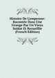 Histoire De L'empereur: Racont?e Dans Une Grange Par Un Vieux Soldat Et Recueillie (French Edition), 