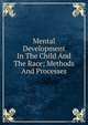 Mental Development In The Child And The Race; Methods And Processes, 