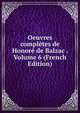 Oeuvres completes de Honore de Balzac . Volume 6 (French Edition), 