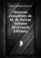Oeuvres completes de M. de Balzac Volume 10 (French Edition), Ducourneau Jean A 