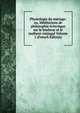 Physiologie du mariage: ou, Meditations de philosophie eclectique sur le bonheur et le malheur conjugal Volume 1 (French Edition), 
