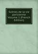 Scenes de la vie parisienne Volume 1 (French Edition), 