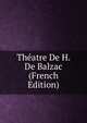 Theatre De H. De Balzac (French Edition), 