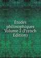 Etudes philosophiques Volume 2 (French Edition), 