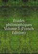 Etudes philosophiques Volume 3 (French Edition), 