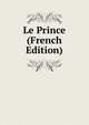 Le Prince (French Edition), 
