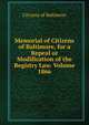 Memorial of Citizens of Baltimore, for a Repeal or Modification of the Registry Law. Volume 1866, Citizens of Baltimore 