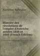 Histoire des r?volutions de l'empire d'Autriche ann?es 1848 et 1849 (French Edition), Alphonse Balleydier 