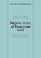 Ungava: a tale of Esquimau land, R M. 1825-1894 Ballantyne 