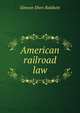 American railroad law, Simeon Eben Baldwin 