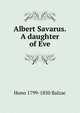 Albert Savarus. A daughter of Eve, Hono 1799-1850 Balzac 