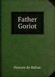 Father Goriot, Honore? de Balzac 
