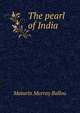 The pearl of India, Ballou, Maturin Murray 