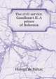 The civil service. Gaudissart II. A prince of Bohemia, Honore? de Balzac 