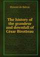 The history of the grandeur and downfall of Cesar Birotteau, Honore? de Balzac 