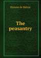The peasantry, Honore? de Balzac 