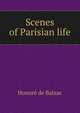 Scenes of Parisian life, Honore? de Balzac 