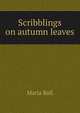 Scribblings on autumn leaves, Maria Ball 