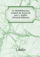 Le Mahabharata, traduit de Sanscrit par L. Ballin (French Edition), L Ballin 