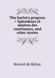 The harlot's progress = Splendeurs et mis?res des courtisanes, and other stories, Honore? de Balzac 